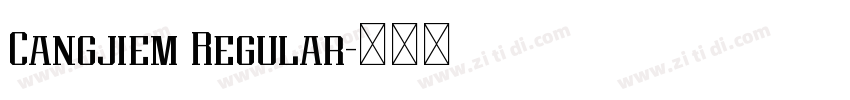 Cangjiem Regular字体转换 Cangjiem Regular字体转换